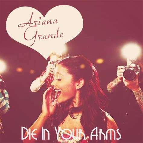 die in your arms ariana grande|die in your arms cover.